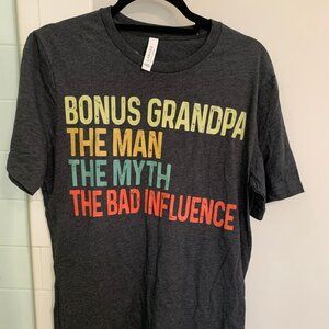 Bonus Grandpa the man the myth the bad influence t shirt